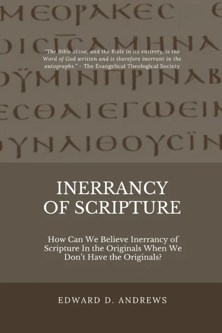 Inerrancy of Scripture: How Can We Believe Inerrancy of Scripture In the Originals When We Don't Have the Originals?