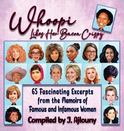 Whoopi Likes Her Bacon Crispy: 65 Fascinating Excerpts from the Memoirs of Famous and Infamous Women (Hardback)