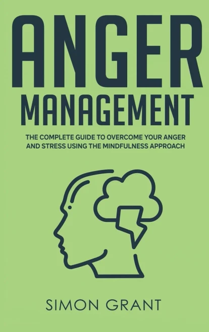 Anger Management: The Complete Guide to Overcome Your Anger and Stress Using the Mindfulness Approach (Hardback)