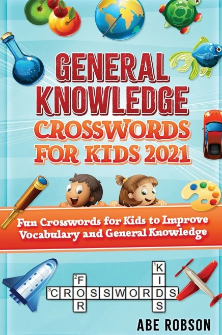 General Knowledge Crosswords for Kids 2021: Fun Crosswords for Kids to Improve Vocabulary and General (Hardback)