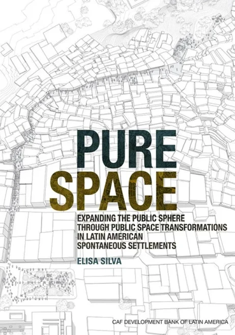 Pure Space: Expanding the Public Sphere Through Public Space Transformations in Latin American Spontaneous Settlements