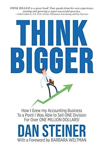 Think Bigger: How I Grew my Accounting Business to a Point I was able to Sell ONE DIVISION for Over ONE MILLION DOLLARS! (Hardback)