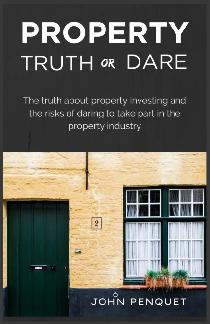 Property Truth Or Dare: The truth about property investing and the risks of daring to take part in the property industry