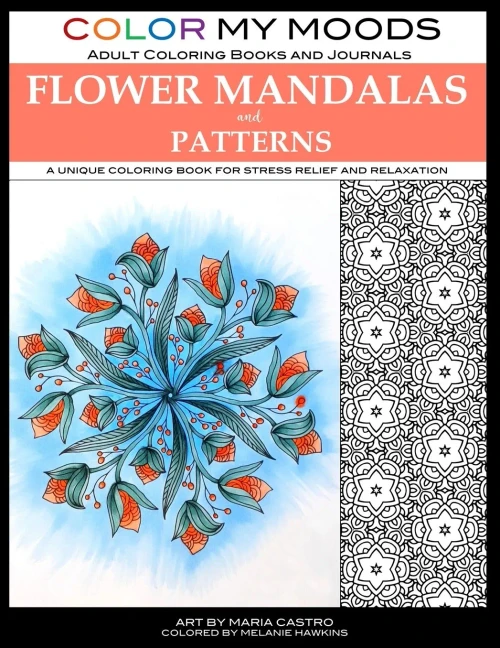 Color My Moods Adult Coloring Books Flower Mandalas and Patterns: A unique coloring book for stress relief and relaxation
