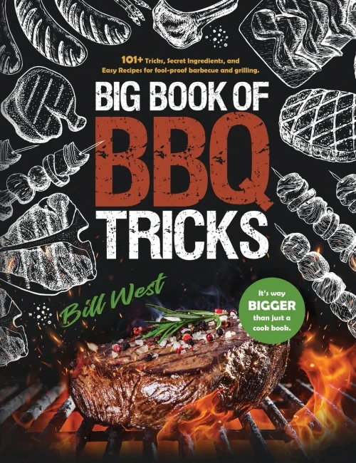 Big Book of BBQ Tricks: 101+ Tricks, Secret Ingredients and Easy Recipes for Foolproof Barbecue & Grilling (Hardback)