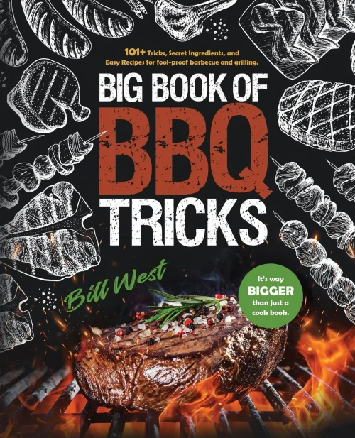 Big Book of BBQ Tricks: 101+ Tricks, Secret Ingredients and Easy Recipes for Foolproof Barbecue & Grilling (Paperback)