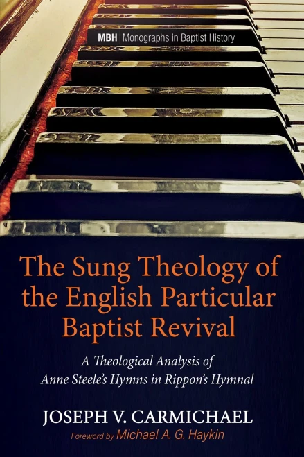 The Sung Theology of the English Particular Baptist Revival: A Theological Analysis of Anne Steele's Hymns in Rippon's Hymnal