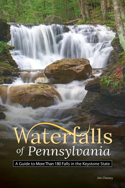 Waterfalls of Pennsylvania: A Guide to More Than 180 Falls in the Keystone State (Best Waterfalls by State)