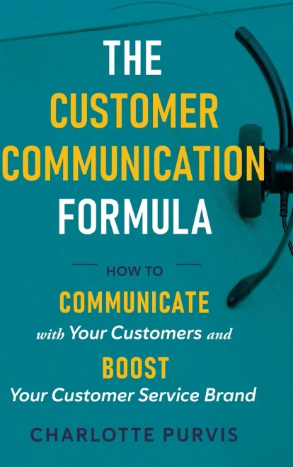 The Customer Communication Formula: How to communicate with your customers and boost your customer service brand (Hardback)