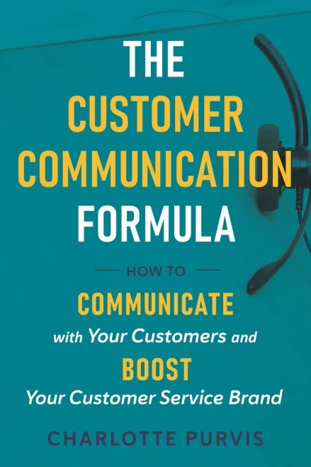 The Customer Communication Formula: How to communicate with your customers and boost your customer service brand (Paperback)