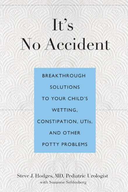 It's No Accident: Breakthrough Solutions To Your Child's Wetting, Constipation, Utis, And Other Potty Problems