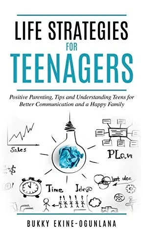 Life Strategies for Teenagers: Positive Parenting Tips and Understanding Teens for Better Communication and Happy Family (Hardback)