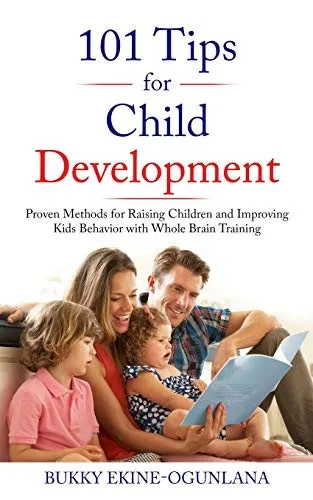 101 Tips for Child Development: Proven Methods for Raising Children and Improving Kids Behavior with Whole Brain Training (9781914055119)