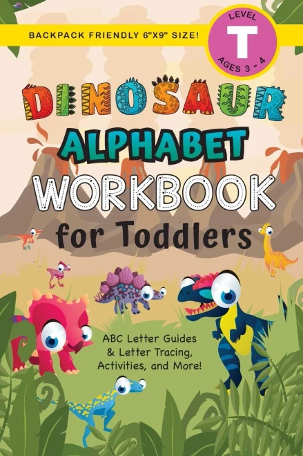 Dinosaur Alphabet Workbook for Toddlers: (Ages 3-4) ABC Letter Guides, Letter Tracing, Activities, and More! (Backpack Friendly 6"x9" Size)
