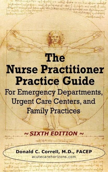 The Nurse Practitioner Practice Guide - SIXTH EDITION: For Emergency Departments, Urgent Care Centers, and Family Practices (Hardback)