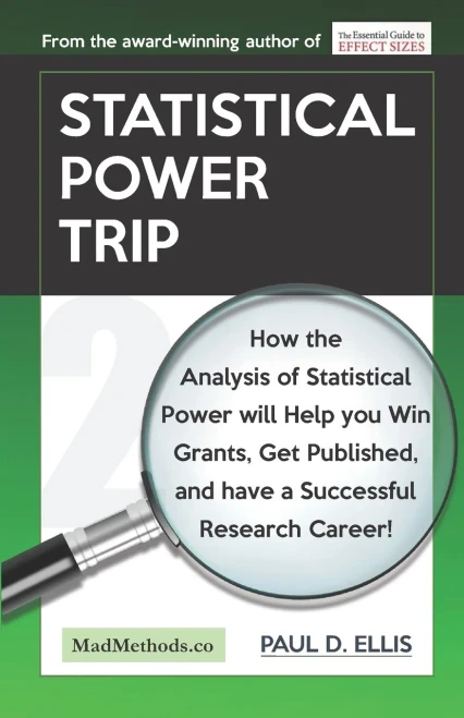 Statistical Power Trip: How the Analysis of Statistical Power will Help you Win Grants, Get Published, and Have a Successful Research Career!