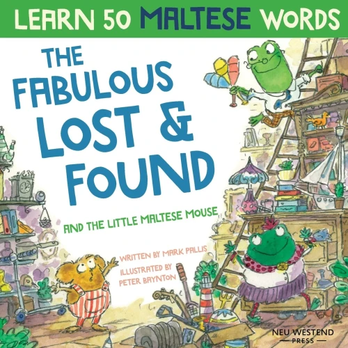 The Fabulous Lost & Found and the little Maltese mouse: Laugh as you learn 50 Maltese words with this bilingual English Maltese book for kids