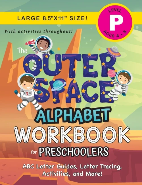 The Outer Space Alphabet Workbook for Preschoolers: (Ages 4-5) ABC Letter Guides, Letter Tracing, Activities, and More! (Large 8.5"x11" Size)