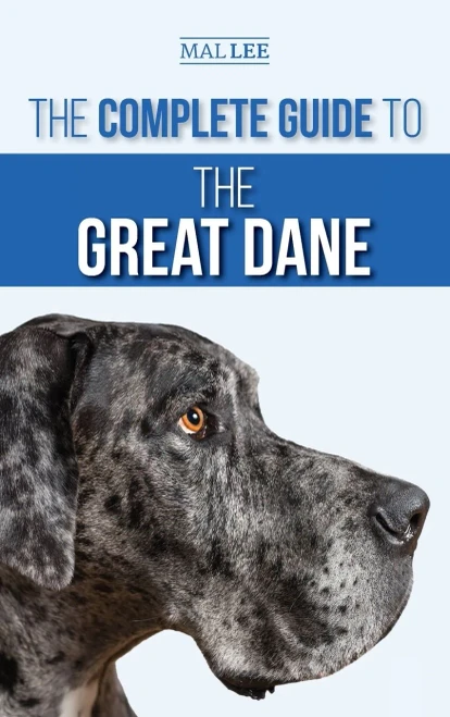 The Complete Guide to the Great Dane: Finding, Selecting, Raising, Training, Feeding, and Living with Your New Great Dane Puppy (Hardback)