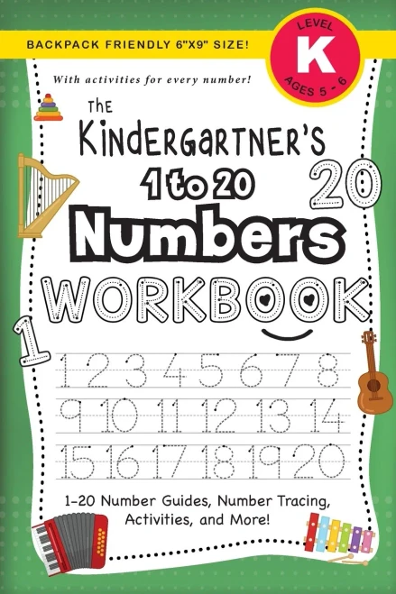 The Kindergartner's 1 to 20 Numbers Workbook: (Ages 5-6) 1-20 Number Guides, Number Tracing, Activities, and More! (Backpack Friendly 6"x9" Size)