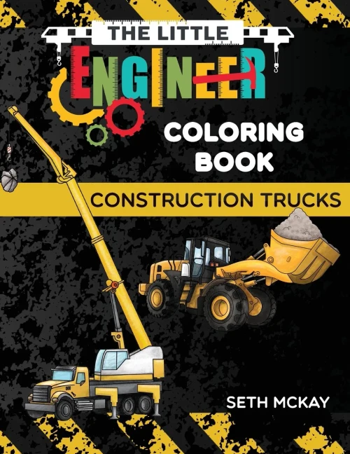 The Little Engineer Coloring Book - Construction Trucks: Fun and Educational Construction Truck Coloring Book for Preschool and Elementary Children
