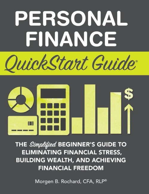 Personal Finance QuickStart Guide: The Simplified Beginner's Guide to Eliminating Financial Stress, Building Wealth, and Achieving Financial Freedom (Hardback)