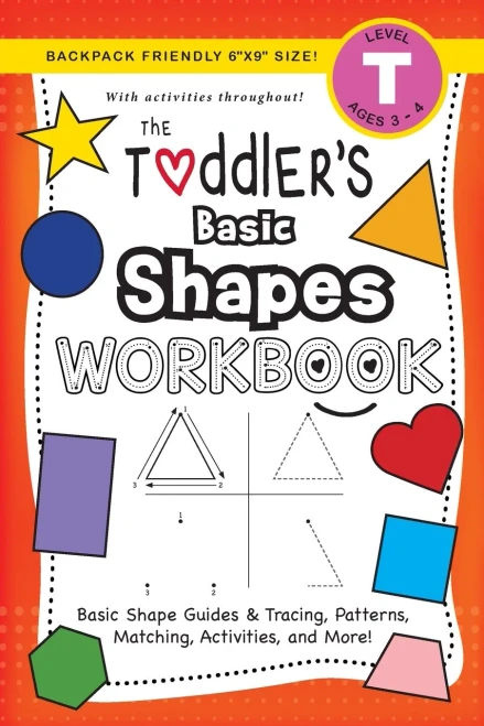 The Toddler's Basic Shapes Workbook: (Ages 3-4) Basic Shape Guides and Tracing, Patterns, Matching, Activities, and More! (Backpack Friendly 6"x9" Siz