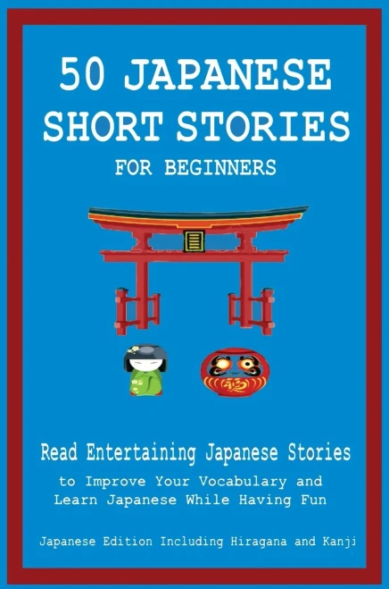 50 Japanese Short Stories for Beginners Read Entertaining Japanese Stories to Improve Your Vocabulary and Learn Japanese While Having Fun (Hardback)
