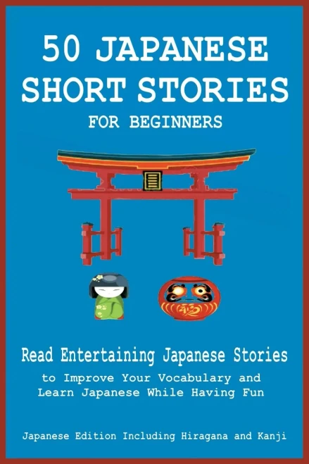50 Japanese Short Stories for Beginners Read Entertaining Japanese Stories to Improve Your Vocabulary and Learn Japanese While Having Fun (Paperback)