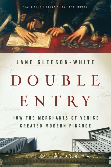 Double Entry: How the Merchants of Venice Created Modern Finance