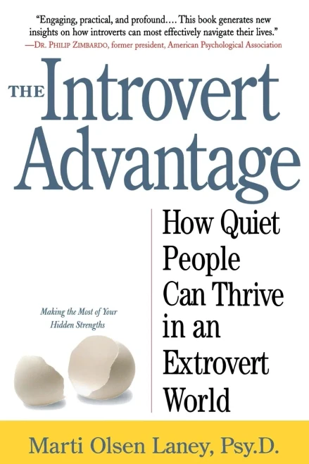 The Introvert Advantage: How Quiet People Can Thrive in an Extrovert World