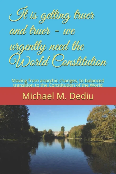 It is getting truer and truer - we urgently need the World Constitution: Moving from anarchic changes, to balanced transition to the Constitution of t