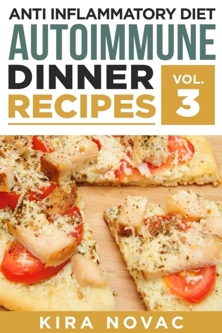 Anti Inflammatory Diet: Autoimmune Dinner Recipes: 30+ Anti Inflammation Diet Recipes To Fight Autoimmune Disease, Reduce Pain & Restore Health (9781800950061)