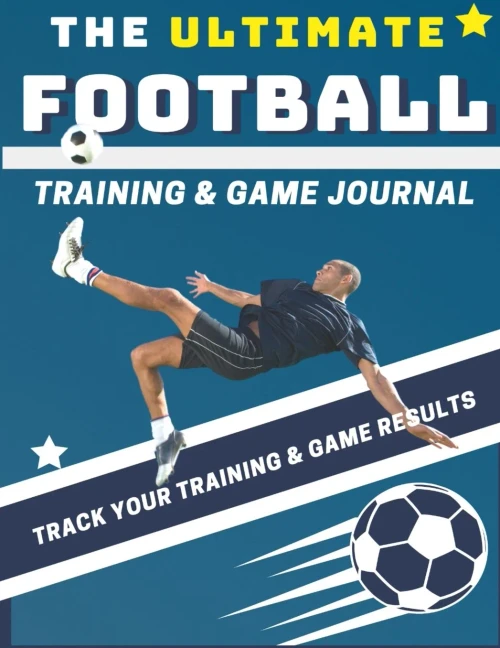 The Ultimate Football Training and Game Journal: Record and Track Your Training Game and Season Performance: Perfect for Kids and Teen's: 8.5 x 11-inc
