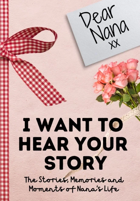 Dear Nana. I Want To Hear Your Story: A Guided Memory Journal to Share The Stories, Memories and Moments That Have Shaped Nana's Life 7 x 10 inch (Paperback)