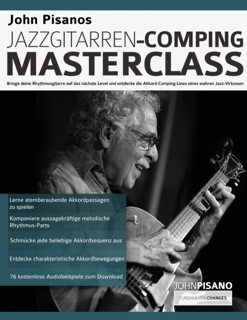 John Pisanos Jazzgitarren Comping Masterclass: Bringe deine Rhythmusgitarre auf das n?chste Level und entdecke die Akkord-Comping-Lines eines wahren J
