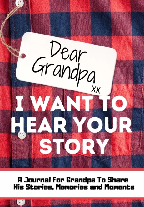 Dear Grandpa. I Want To Hear Your Story: A Guided Memory Journal to Share The Stories, Memories and Moments That Have Shaped Grandpa's Life 7 x 10 inc (Paperback)