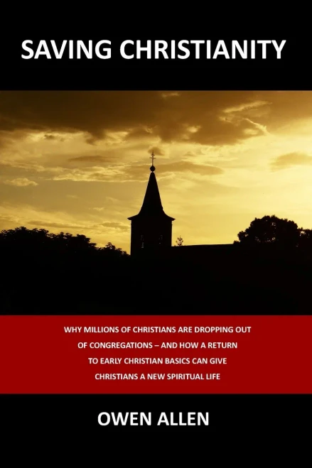 Saving Christianity: Why Millions of Christians are Dropping Out of Congregations - And How a Return to Early Christian Basics Can Give Christians a N