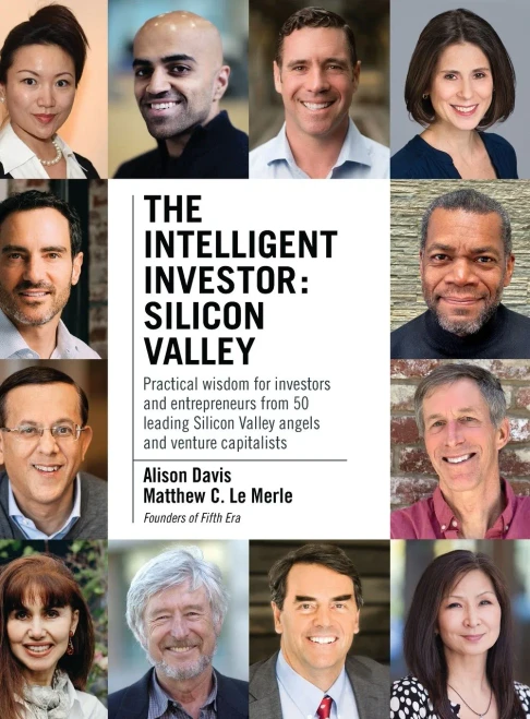 The Intelligent Investor - Silicon Valley: Practical wisdom for investors and entrepreneurs from 50 leading Silicon Valley angels and venture capitali