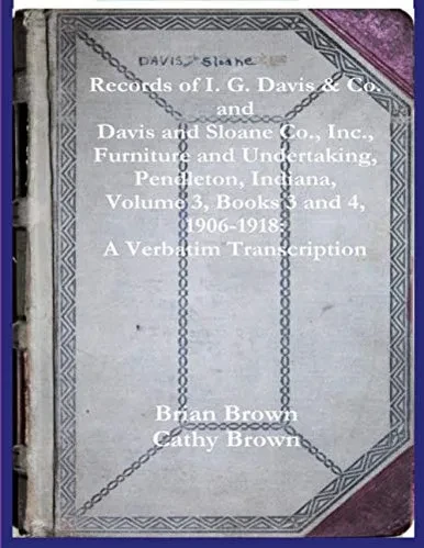 Records of I. G. Davis & Co. and Davis and Sloane Co., Inc., Furniture and Undertaking, Pendleton, Indiana, Volume 3, Books 3 and 4: 1930 - 1934: A Ve