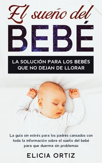 El sueńo del beb?: La soluci?n para los beb?s que no dejan de llorar: La gu?a sin estŕes para los padres cansados con toda la informaci?n so (Hardback)