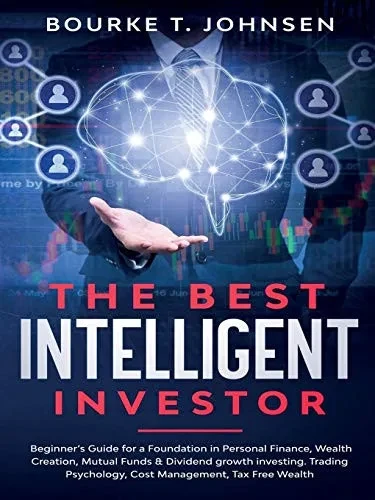 The Best Intelligent Investor: Beginner's Guide for a Foundation in Personal Finance, Wealth Creation, Mutual Funds & Dividend growth investing. Tradi