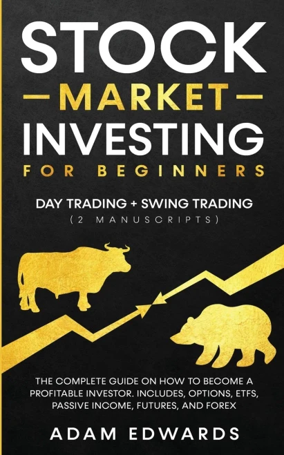 Stock Market Investing for Beginners: Day Trading + Swing Trading (2 Manuscripts): The Complete Guide on How to Become a Profitable Investor. Includes (Paperback)