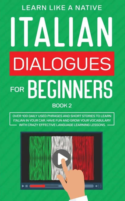 Italian Dialogues for Beginners Book 2: Over 100 Daily Used Phrases and Short Stories to Learn Italian in Your Car. Have Fun and Grow Your Vocabulary (9781913907136)