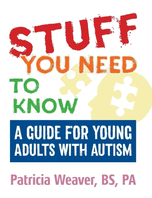 Stuff You Need To Know: A Guide for Young Adults with Autism