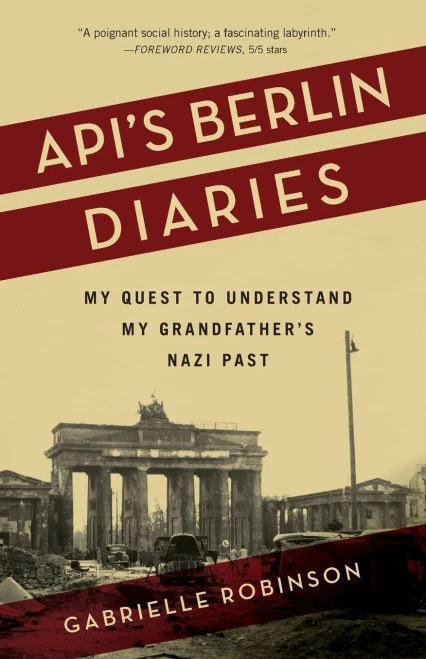 Api’s Berlin Diaries: My Quest to Understand My Grandfather’s Nazi Past