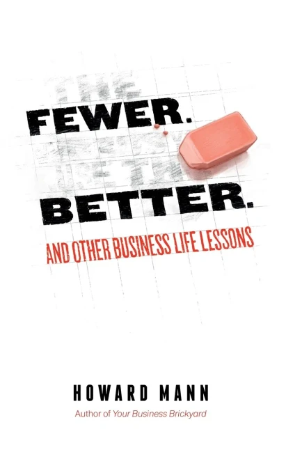 Fewer. Better.: And Other Business Life Lessons. (Paperback)