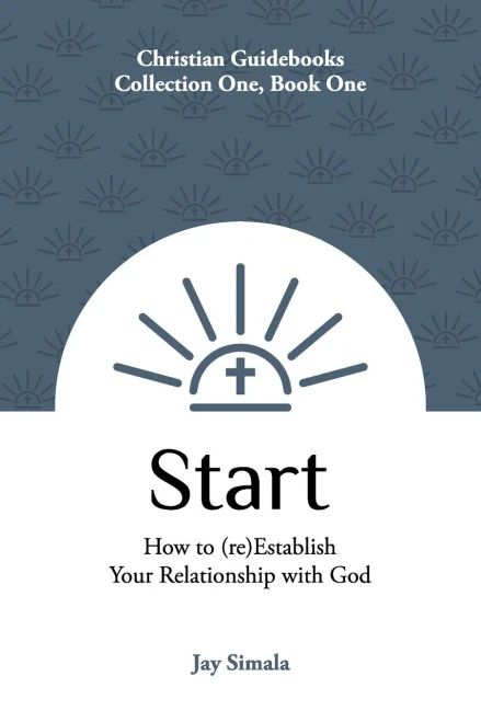 Start: How to (re)Establish Your Relationship with God