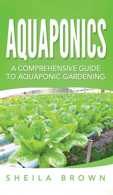 Aquaponics: A Comprehensive Guide to Aquaponic Gardening (Hardback)