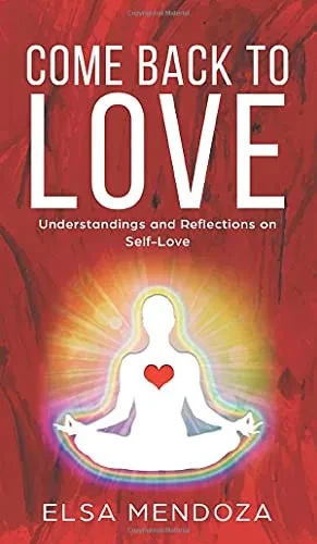 Come Back to Love: Understandings and Reflections on Self-Love (Hardback)